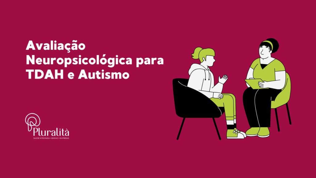 Descubra como a avaliação neuropsicológica é essencial para diagnosticar TDAH e autismo