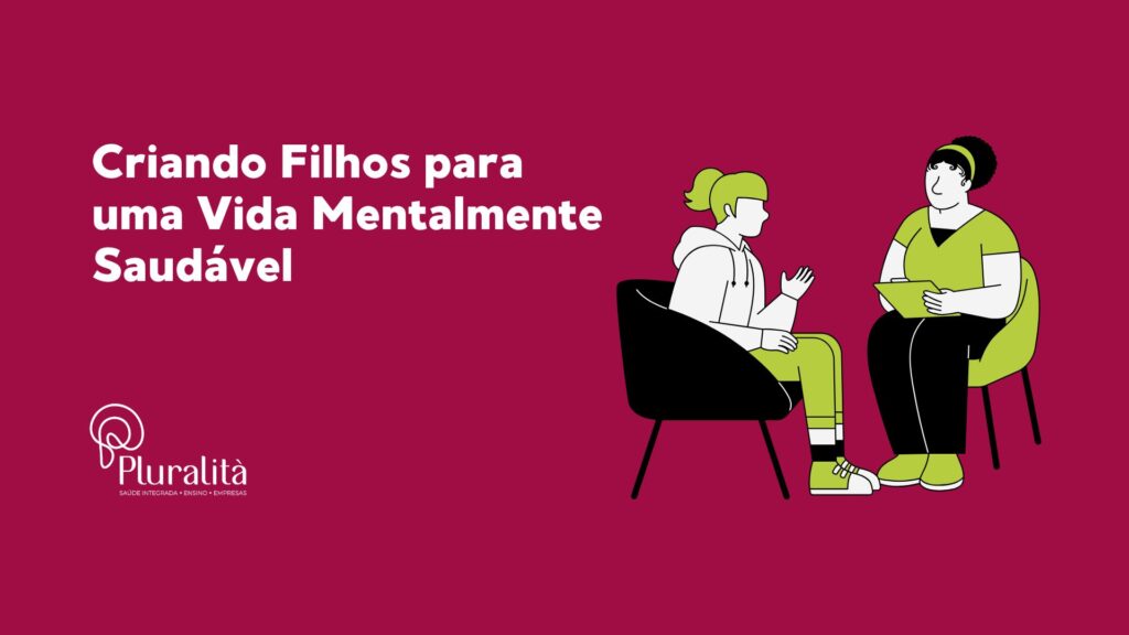 Descubra como criar filhos mentalmente saudáveis com comunicação