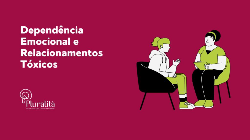 Entenda a dependência emocional e os relacionamentos tóxicos. Descubra como superar essas dinâmicas e promover sua saúde mental.