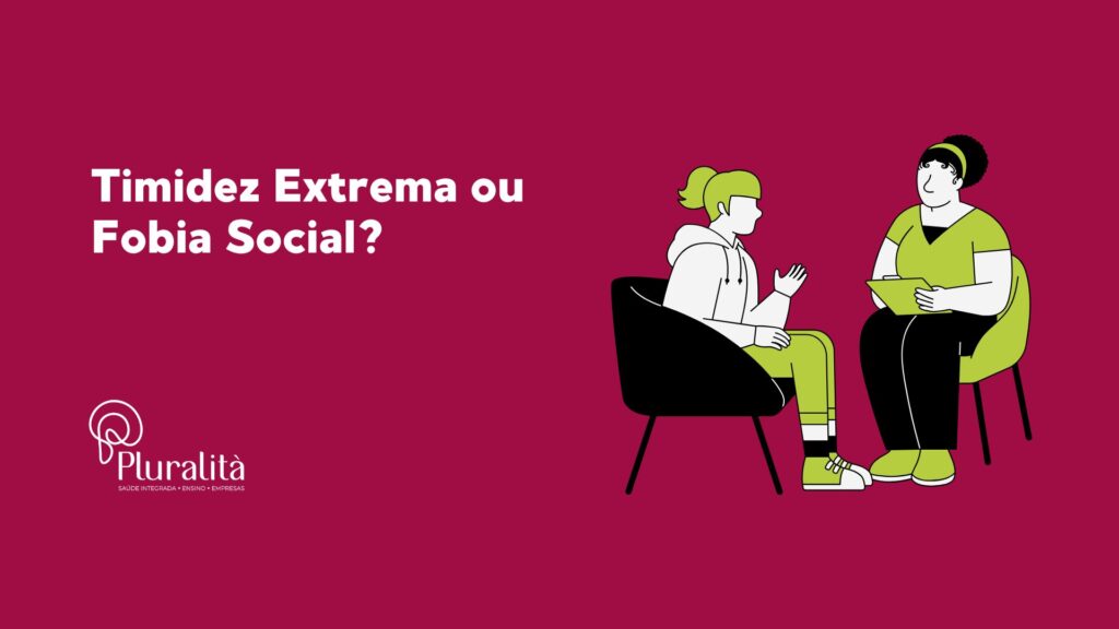 Entenda as diferenças entre timidez extrema e fobia social