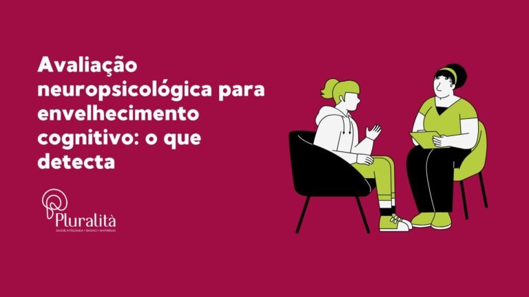A avaliação neuropsicológica é fundamental para identificar alterações cognitivas no envelhecimento