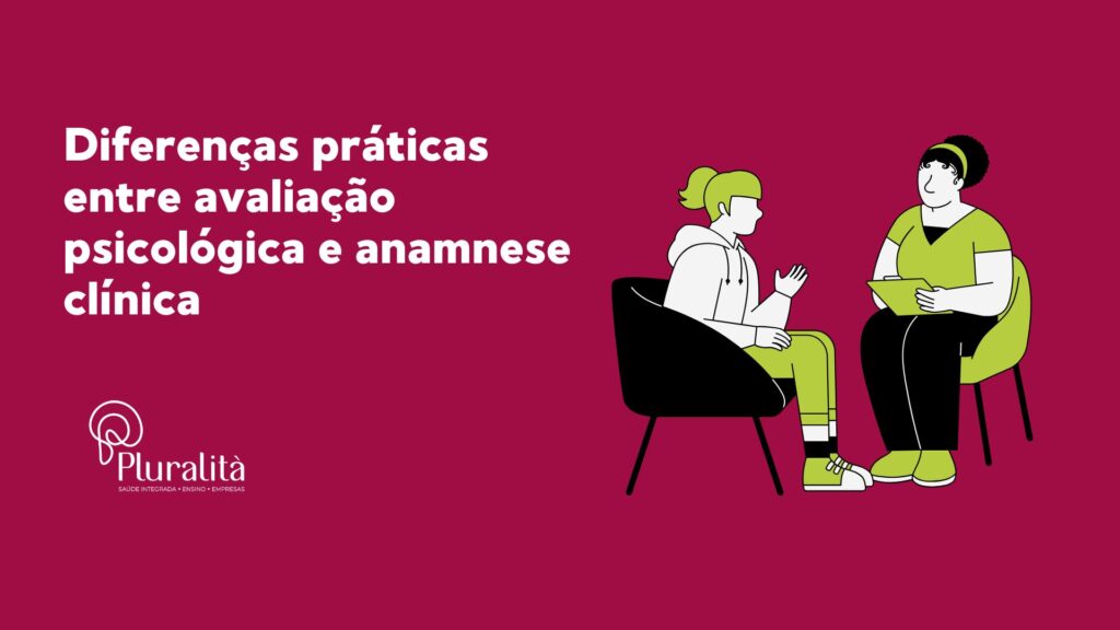 Entenda as diferenças entre avaliação psicológica e anamnese clínica e sua importância para um tratamento eficaz na saúde mental.