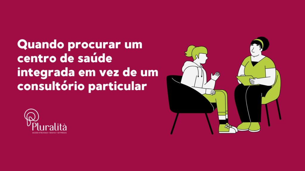 Descubra quando optar por um centro de saúde integrada e como ele pode oferecer um atendimento mais completo para sua saúde mental.