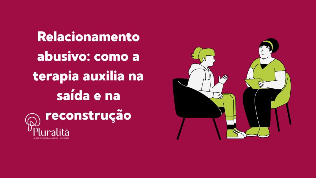 Descubra como a terapia pode ajudar na superação de relacionamentos abusivos