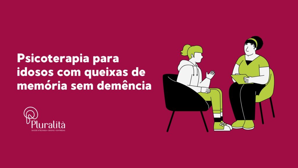 Descubra como a psicoterapia pode ajudar idosos a lidarem com queixas de memória e promover saúde mental e qualidade de vida.