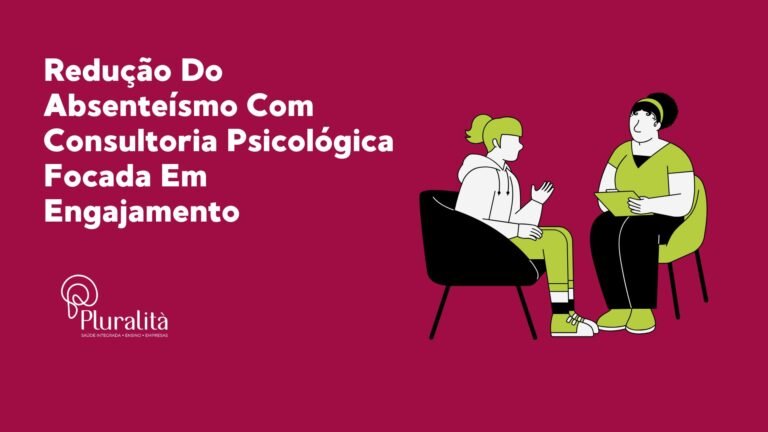 Redução Do Absenteísmo Com Consultoria Psicológica Focada Em Engajamento