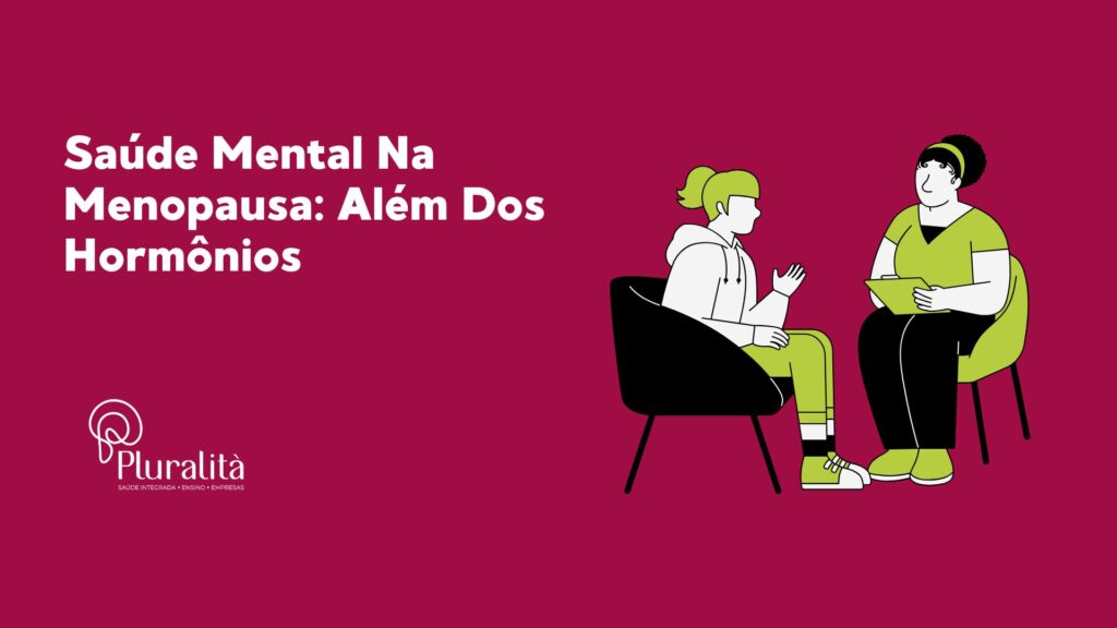 Saúde Mental Na Menopausa: Além Dos Hormônios