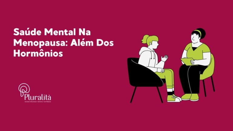 Saúde Mental Na Menopausa: Além Dos Hormônios