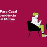 Terapia Para Casal Com Dependência Emocional Mútua